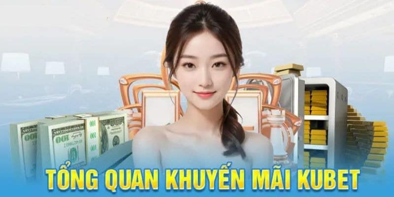 Khuyến Mãi Siêu HOT Ku11 - Cập Nhật Các Ưu Đãi Mới Nhất