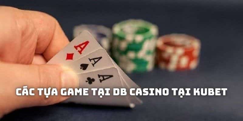 Khám phá những trò chơi hay tại sòng bạc DB Casino