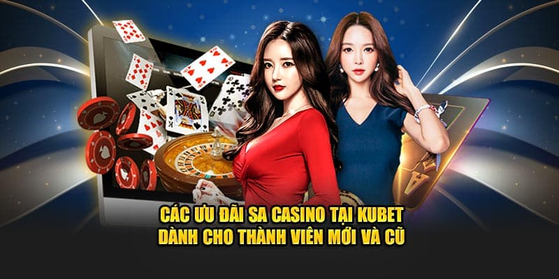 Các ưu đãi SA casino tại Kubet dành cho thành viên mới và cũ