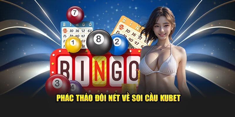 Phác thảo đôi nét về soi cầu Kubet