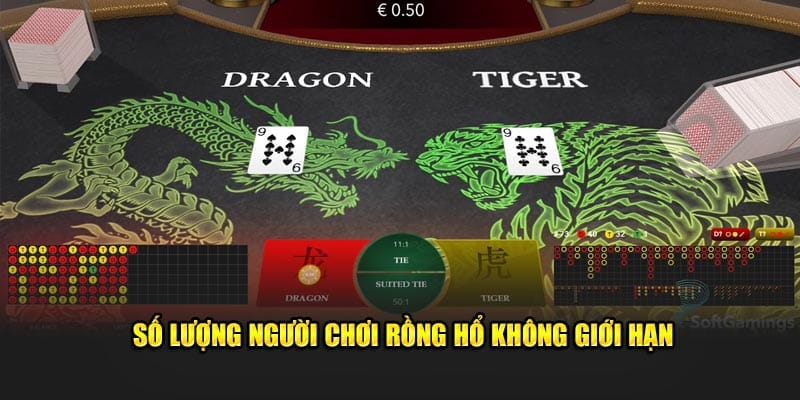 Số lượng người chơi rồng hổ không giới hạn 